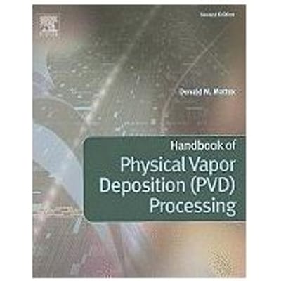 Handbook Of Physical Vapor Deposition (Pvd) Processing - Mattox, Donald M.