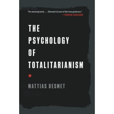 The Psychology Of Totalitarianism - Mattias Desmet