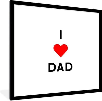 Fotolijst incl. Poster - Vaderdag - I love dad - Quotes - Spreuken - Papa - 40x40 cm - Posterlijst