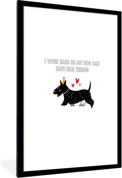 Fotolijst incl. Poster - Spreuken - Quotes - Honden - I work hard so my dog can have nice things - 60x90 cm - Posterlijst
