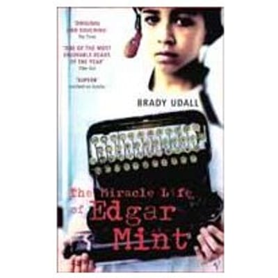 The Miracle Life Of Edgar Mint - Brady Udall