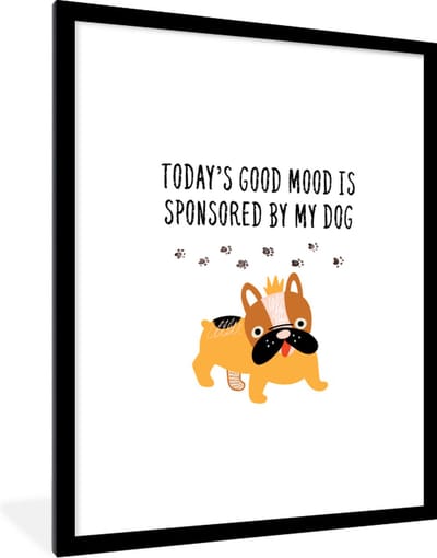 Fotolijst incl. Poster - Spreuken - Honden - Today's good mood is sponsored by my dog - Quotes - 60x80 cm - Posterlijst