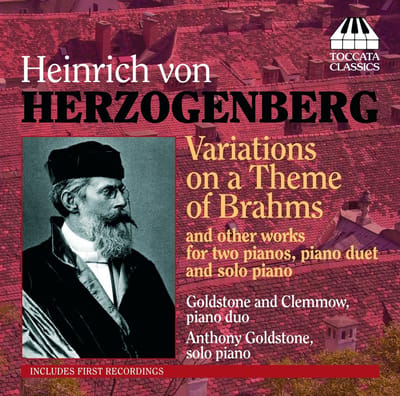 Anthony Goldstone & Caroline Clemmow - Heinrich Von Herzogenberg: Variations On A Theme Of Brahms And Other Works For Two Pianos, Piano Duet And Solo Piano (CD)