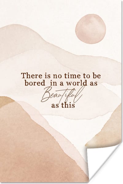 Poster Spreuken - Quotes - There is no time to be bored in a world as beautiful as this - Waterverf - 120x180 cm XXL