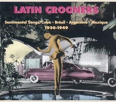 Various Artists - Latin Crooners - Sentimental Songs/Cuba - Brasil - Argentine - Mexique 1930-1949 (2 CD)