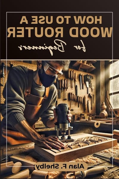 Hout Router Gids - Houtbewerking Beginners - Meubels Maken - Stap-voor-stap Instructies - 125 pagina's - Niet van toepassing
