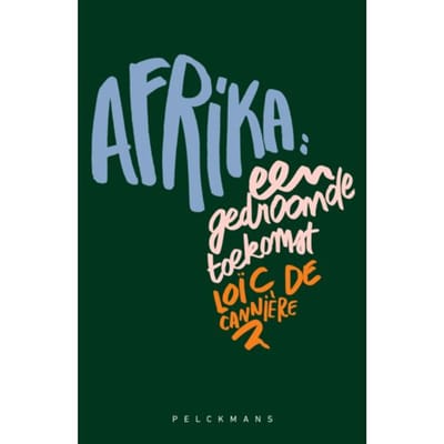 Afrika: Een Gedroomde Toekomst - Loïc de Cannière