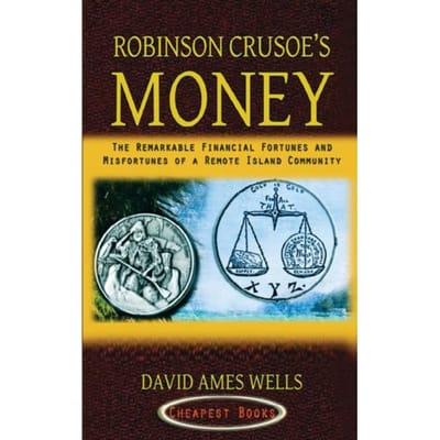 Robinson Crusoe's Money - David A. Wells