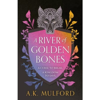 A River Of Golden Bones - The Golden Court - A.K. Mulford