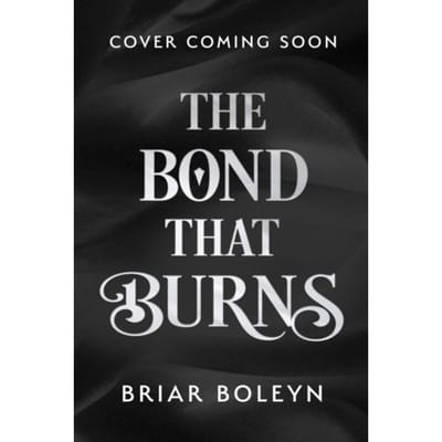 The Bond That Burns - Bloodwing Academy - Briar Boleyn