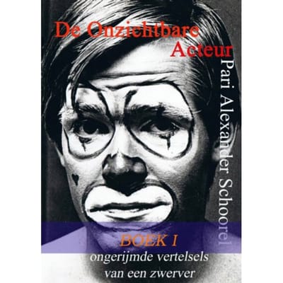 De Onzichtbare Acteur - Boek I - Pari Alexander Schoorel