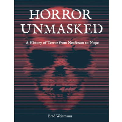 Horror Unmasked - Brad Weismann