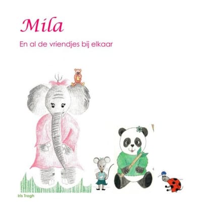 Mila En Al De Vriendjes Bij Elkaar - Trogh Iris