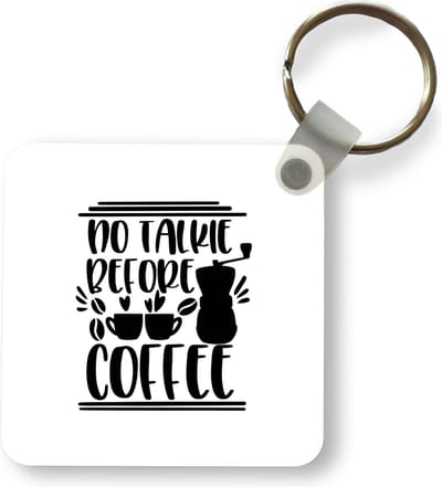 Sleutelhanger - Uitdeelcadeautjes - Spreuken - Quotes - No talkie before coffee - Plastic