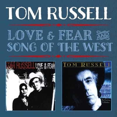 Love & Fear/Song Of The West - Tom Russell