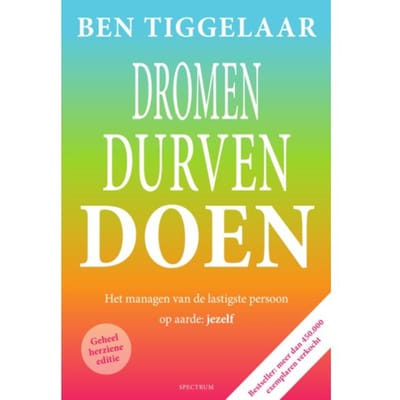 Dromen, Durven, Doen - Ben Tiggelaar
