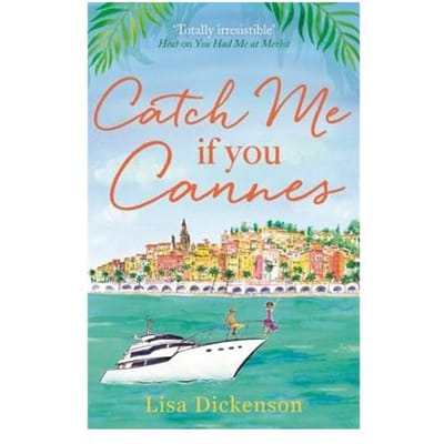 Catch Me If You Cannes - Lisa Dickenson