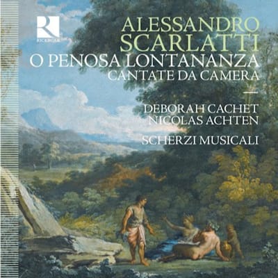 Deborah Cachet, Scherzi Musicali, Nicolas Achten - Scarlatti: O Penosa Lontananza - Cantate Da Camera (CD)