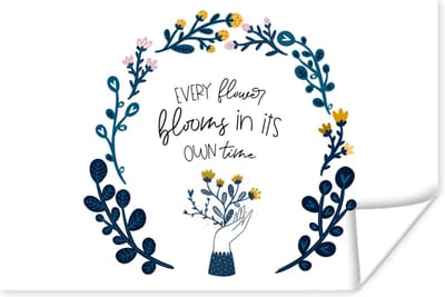 Poster Every flower blooms in its own time - Spreuken - Quotes - 180x120 cm XXL