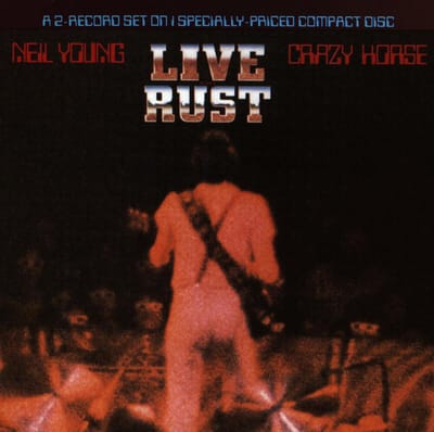Live Rust - Neil Young & Crazy Horse