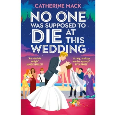 No One Was Supposed To Die At This Wedding - Vacation Mysteries Series - Catherine Mack