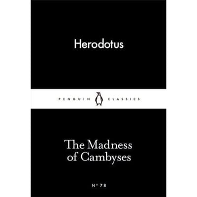 The Madness Of Cambyses - Herodotus