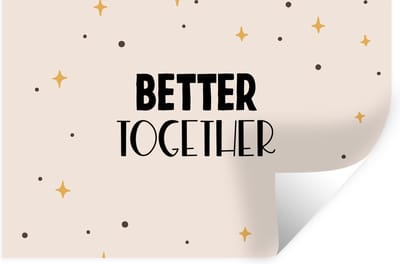 Muurstickers - Sticker Folie - Quotes - Relatie - Better together - Spreuken - 30x20 cm - Plakfolie - Muurstickers Kinderkamer - Zelfklevend Behang - Zelfklevend behangpapier - Stickerfolie