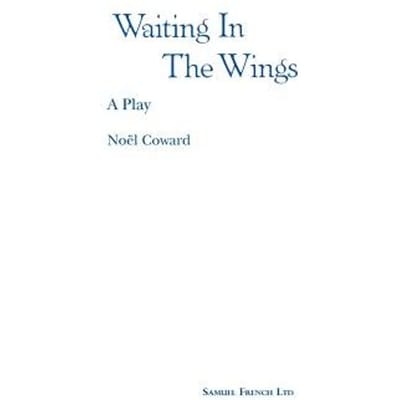 Waiting In The Wings - Noel Coward