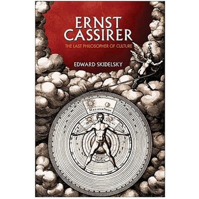 Ernst Cassirer - Edward Skidelsky