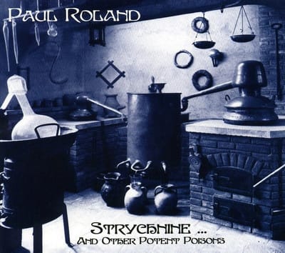 Paul Roland - Strychnine...And Other Potent Poisons (LP)