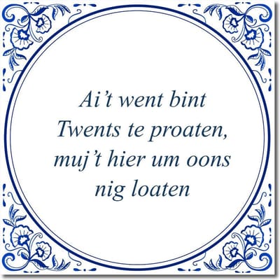 Tegeltje met hangertje - Ai’t went bint Twents te proaten, muj’t hier um oons nig loaten