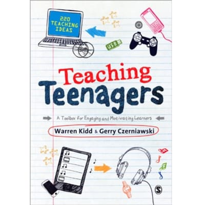 Teaching Teenagers: A Toolbox For Engaging And Motivating Learners - Warren Kidd