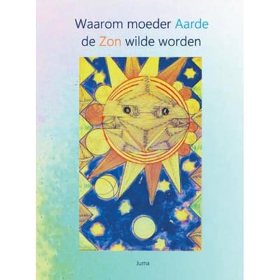 Waarom Moeder Aarde De Zon Wilde Worden - Juma Rath