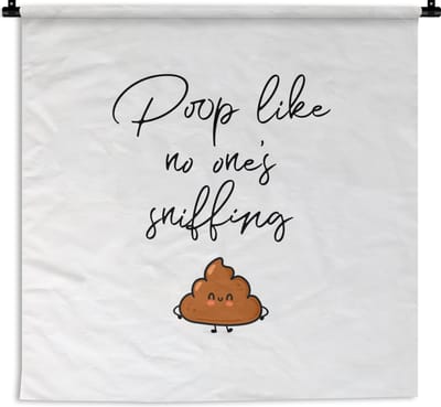 Wandkleed - Wanddoek - Spreuken - Quotes - Poop like no one's sniffing - Poep - Poop - 180x180 cm - Wandtapijt