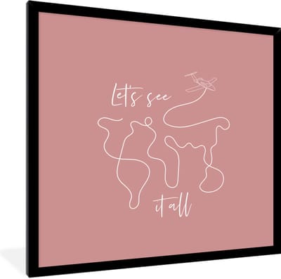 Fotolijst incl. Poster - Spreuken - Quotes - Let's see it all - Vliegen - 40x40 cm - Posterlijst