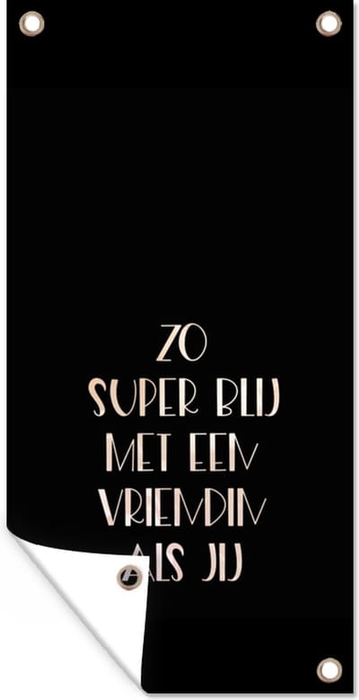 Schuttingposter Vriendin - Zo super blij met een vriendin als jij - Beste vrienden - Quotes - Spreuken - 100x200 cm - Tuindoek