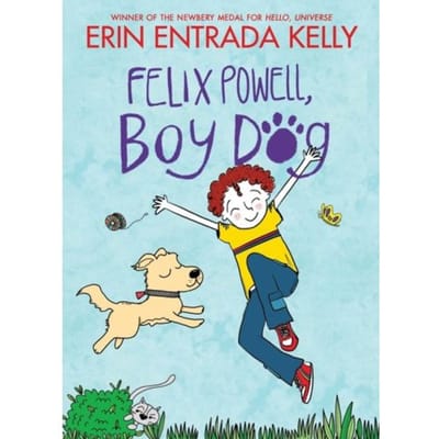 Felix Powell, Boy Dog - Erin Entrada Kelly