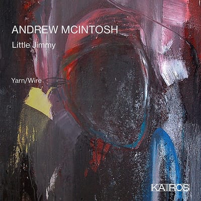 Yarn & Wire - Andrew McIntosh: Little Jimmy (CD)