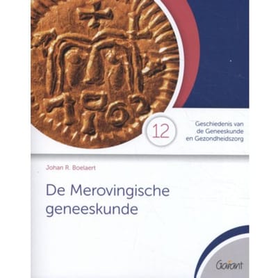De Merovingische Geneeskunde - Cahiers Geschiedenis Van De Geneeskunde En Gezondheidszorg - Johan R. Boelaert