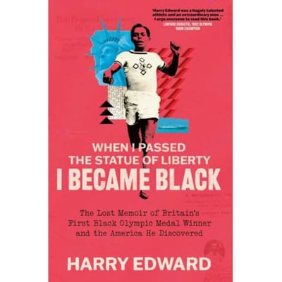 When I Passed The Statue Of Liberty I Became Black - Harry Edward