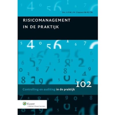 Risicomanagement In De Praktijk - Controlling In De Praktijk - U.P.W.L.M. Claassen