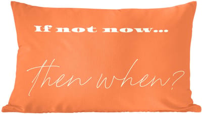 Sierkussens - Kussentjes Woonkamer - 60x40 cm - If not now then when - Oranje - Geel - Levendig