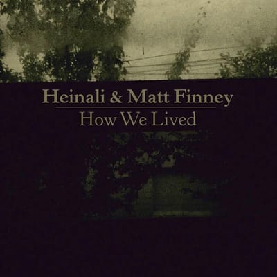 Heinali & Matt Finney - How We Lived (LP)