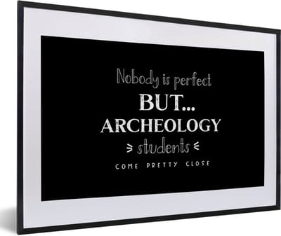 Fotolijst incl. Poster - Quote - Archeologie - Student - 60x40 cm - Posterlijst