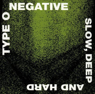 Slo With Deep And Hard - Type O Negative