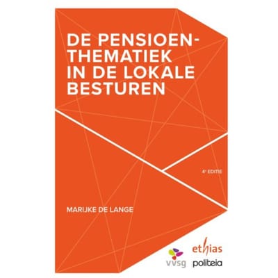 De Pensioenthematiek In Lokale Besturen (4de Editie) - Marijke De Lange