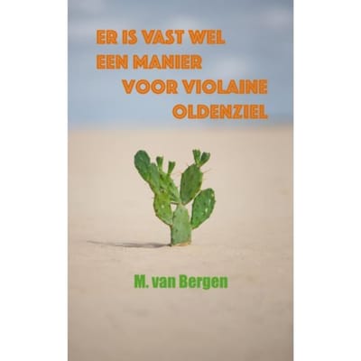 Er Is Vast Wel Een Manier Voor Violaine Oldenziel - M. Van Bergen