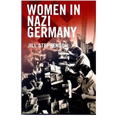 Women In Nazi Germany - Jill Stephenson