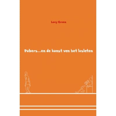 Pubers En De Kunst Van Het Loslaten - Lucy Groen