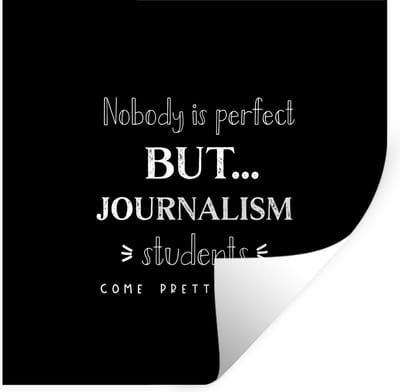 Muurstickers - Sticker Folie - Quotes - Journalistiek - Studenten - Media - 100x100 cm - Plakfolie - Muurstickers Kinderkamer - Zelfklevend Behang XXL - Zelfklevend behangpapier - Stickerfolie